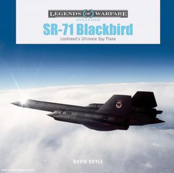 Doyle, David: SR-71 Blackbird. Lockheed's Ultimate Spy Plane 