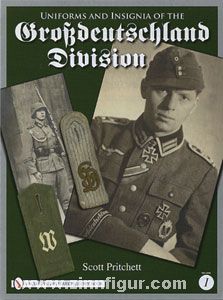 Pritchett, S. : Uniforms and Insignia of the Großdeutschland Division. Volume 1 