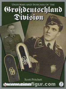 Pritchett, S. : Uniforms and Insignia of the Großdeutschland Division. Volume 2 