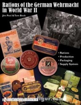 Pool, J./Bock, T.: Rations of the German Wehrmacht in World War II 