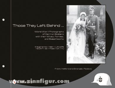 Holford, F./Radovic, B. : Ceux qu'ils ont laissés derrière eux ... World War II Photographs of German Soldiers with their Wives, Families and Sweethearts. Kriegsmarine - Heer - Luftwaffe - NSDAP - SS - Police SA - HJ 