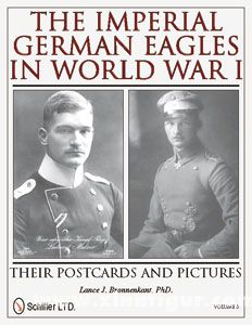 Bronnenkant, L. J. : The Imperial German Eagles in World War I. Leurs cartes postales et leurs photos. Volume 3 