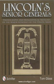Glass, T.: Lincoln's Senior Generals. Photographs and biographical Sketches of the Major Generals of the Union Army 