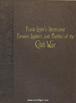 Leslie, F. : Frank Leslie's Illustrated Famous Leaders and Battles of the Civil War 