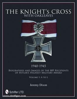 Dixon, J. : The Knight's Cross Holders with Oakleaves 1940-1945. Biographies et images des 889 récipiendaires de la plus haute distinction d'Hitler. 2 volumes 