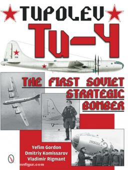Gordon, Y./Kommissarov, D./Rigmant, V. : Tupolev Tu-4. Le premier bombardier stratégique soviétique 