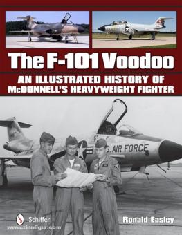 Easley, R. : Le F-101 Voodoo. Une histoire illustrée de l'avion de combat lourd de McDonnell 