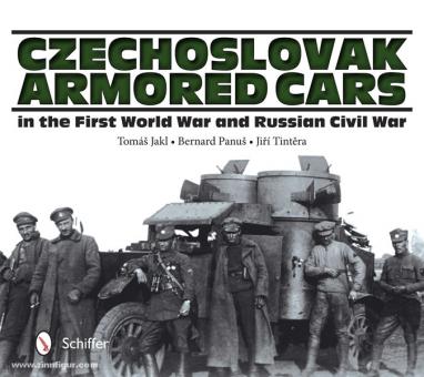 Jakl, T./Panus, B./Tintera, J. : Les voitures armées tchécoslovaques pendant la Première Guerre mondiale et la Révolution russe 