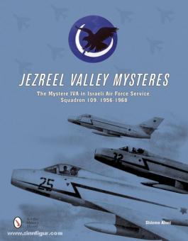 Aloni, S. : Mystères de la vallée de Jézréel. Les Mystères IVA dans le service de l'armée de l'air israélienne, escadron 109, 1956-1968 