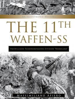 Afiero, Massimiliano: 11th Waffen-SS Freiwilligen Panzergrenadier Division "Nordland": An Illustrated History 