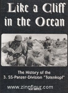 Ullrich, K. : Like a Cliff in the Ocean. L'histoire de la 3e division blindée SS "Totenkopf" (Tête de mort) 