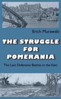 Murawski, E.: The Struggle for Pomerania. The Last Defensive Battles in the East 