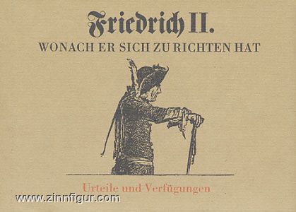 Piltz, G. (éd.) : Friedrich II - Wonach er sich zu richten. Jugements et ordonnances 