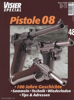 Visier Special Nr. 48: Pistole 08. 100 Jahre Geschichte. Sammeln - Technik - Wiederladen 