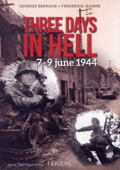 Bernage, G./Jeanne, F.: Three Days in Hell 7-9 June 1944 