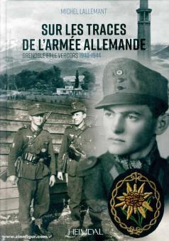Lallemant, Michele : Sur les traces de l'armée allemande. Grenoble et le Vercors 1940-1944 