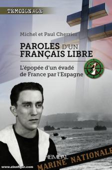 Cherrier, Michel/Cherrier, Paul : Paroles d'un Français Libre. L'épopée d'un évadé de France par l'Espagne 
