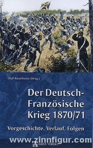 Haselhorst, O. (éd.) : La guerre franco-allemande de 1870/71. Préhistoire. Déroulement de la guerre. Conséquences 