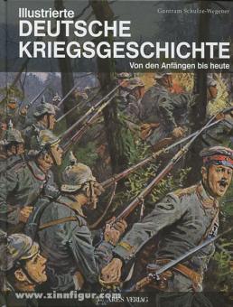 Schulze-Wegener, G. : Histoire illustrée de la guerre en Allemagne. Des origines à nos jours 