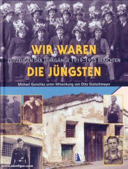 Gurschlka, Michael/Gratschmeyer, Otto : Nous étions les plus jeunes. Des témoins de l'époque nés entre 1919 et 1935 racontent 