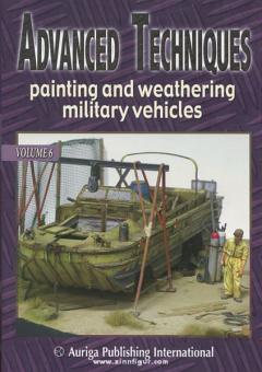 Techniques de pointe. Volume 6 : Painting and weathering military vehicles (Peindre et protéger les véhicules militaires des intempéries) 