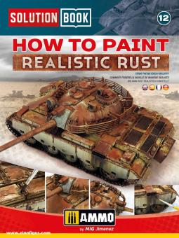 Livre de solutions. Volume 12 : How to paint realistic Rust 