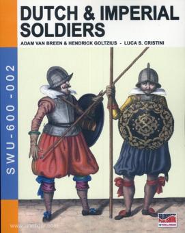Breen, A. van/Goltzius, H./Cristini, L. S.: Dutch & Imperial Soldiers 