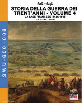 Cristini, Luca S.: Storia della Guerra dei trent'anni. Band 4: La fase francese (1636-1648) 