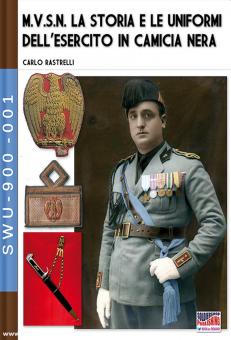 Rastrelli, Carlo: M.V.S.N. La storia e le uniformi dell’esercito in camicia nera. Band 1 