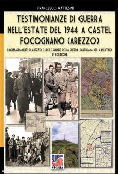 Mattesini, Francesco : Témoignages de guerre pendant l'été 1944 à Castel Focognano (Arezzo) 