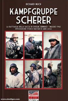 Muck, Richard: Kampfgruppe Scherer. La Battaglia della Sacca di Cholm, Gennaio - Maggio 1942 
