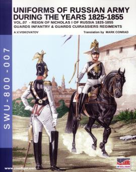Viskovatov, A. V./Cristini, L. S.: Uniforms of the Russian Army during the Years 1825-1855. Volume 7: Reign of Nicholas I of Russia 1825-1855. Guards Infantry & Guards Cuirassiers Regiments 