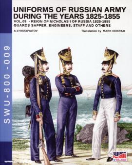 Viskovatov, A. V./Cristini, L. S.: Uniforms of the Russian Army during the Years 1825-1855. Volume 9: Reign of Nicholas I of Russia 1825-1855. Guards Sapper, Engineers, Staff and others 