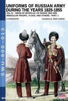 Viskovatov, A. V./Cristini, L. S.: Uniforms of the Russian Army during the Years 1825-1855. Volume 13: Irregular Troops, Flags, and others. Part 1 