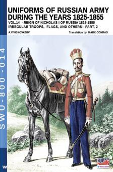 Viskovatov, A. V./Cristini, L. S.: Uniforms of the Russian Army during the Years 1825-1855. Volume 14: Irregular Troops, Flags, and others. Part 2 