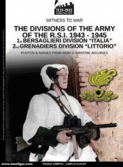 Crippa, Paolo/Cucut, Carlo: The divisions of the army of the R.S.I. 1943-1945. Volume 1: 1st Bersaglieri Division "Italia", 2nd Grenadiers Division "Littorio". Photos and Images from World Wartimes Archives 