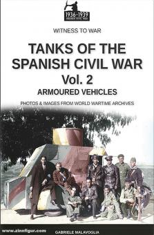 Malavoglia, Gabriele: Tanks of the Spanish Civil War. Armoured Vehicles. Photos & Images from World Wartime Archives. Band 2 