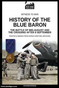 Maressi, Giovanni: History of the Blue Baron. The Battle of Mid-August and the Crossing after 8 September. Photos & Images from World Wartime Archives 