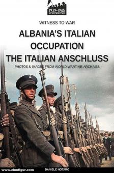 Notaro, Daniele : L'occupation italienne de l'Albanie. La connexion italienne. Photos & images des archives de la guerre mondiale 