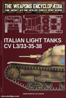 Cristini, Luca (Hrsg.): The Weapons Encyclopedia. Tank, Aircraft, AFV, Ship, Artillery, Vehicles, Secret Weapons. Volume 1: Italian Light Tanks CV L3/33-35-38 