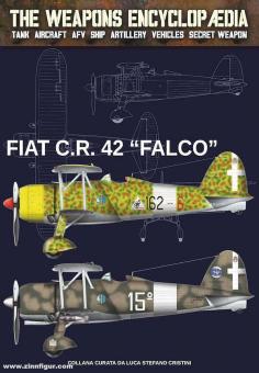 Cristini, Luca: The Weapons Encyclopedia. Tank, Aircraft, AFV, Ship, Artillery, Vehicles, Secret Weapon. Band 9: Fiat C.R. 42 "Falco" 