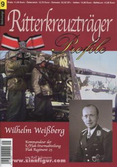 Schumann, R.: Ritterkreuzträger Profile. Heft 9: Wilhelm Weißberg. Kommandeur der 1./Flak-Sturmabteilung Flak Regiment 25 
