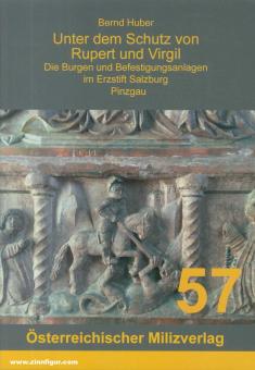 Huber, Bernd : Sous la protection de Rupert et Virgil. Volume 3 : Les châteaux et les fortifications de l'archidiocèse de Salzbourg-Pinzgau 