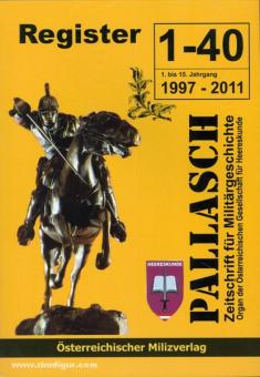 Pallasch. Zeitschrift für Militärgeschichte. Organ der Österreichischen Gesellschaft für Heereskunde. Register 1-40, 1. bis 15. Jahrgang 1997-2011 