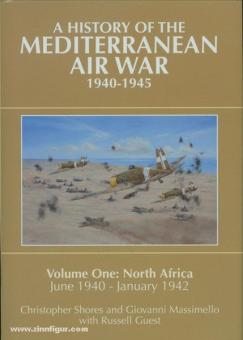 Shores, C./Massimello, G./Guest, R. : A History of the Mediterranean Air War 1940-1945. Volume 1 : North Africa June 1940 - January 1942 