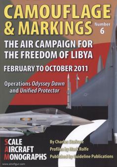 Statfrace, C./Rolfe, M. : Camouflage & marquages. Cahier 6 : La campagne aérienne pour la liberté de la Libye de février à octobre 2011. Opérations &quot;Odyssey Dawn&quot; et &quot;Unified Protector&quot;. 