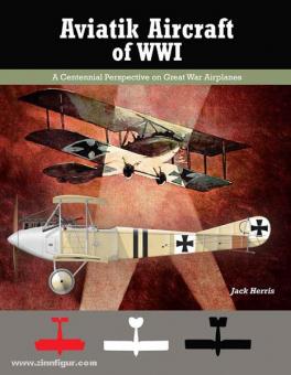 Herris, J. : Aviatik Aircraft of WWI. Une perspective du centenaire sur les avions de la Grande Guerre 