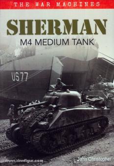Christopher, J.: Sherman. M4 Medium Tank 