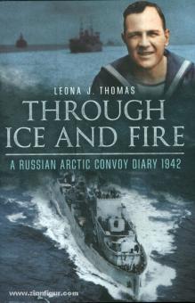 Thomas, L. J. : A travers la glace et le feu. Un journal de bord du convoi arctique russe 1942 