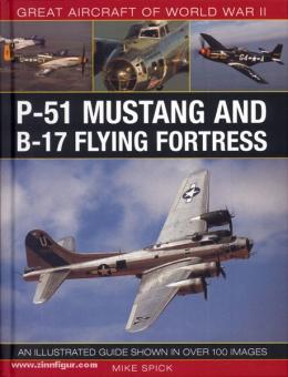 Spick, M. : Great Aircraft of World War II. P-51 Mustang et B-17 Flying Fortress. Un guide illustré de plus de 100 images 